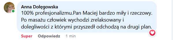 100% profesjonalizmu. Pan Maciej jest bardzo miły i rzeczowy. Po masażu człowiek wychodzi zrelaksowany i dolegliwości z którymi przyszedł odchodzą na drugi plan.