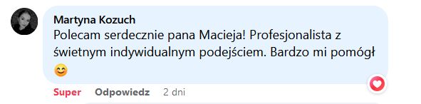 Polecam serdecznie pana Macieja! Profesjonalista z świetnym indywidualnym podejściem. Bardzo mi pomógł 😊