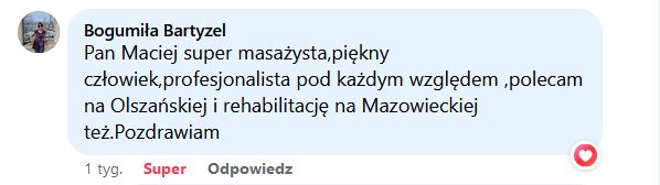 Pan Maciej super masażysta, piękny człowiek, profesjonalista pod każdym względem, polecam na Olszańskiej i rehabilitację na Mazowieckiej też. Pozdrawiam